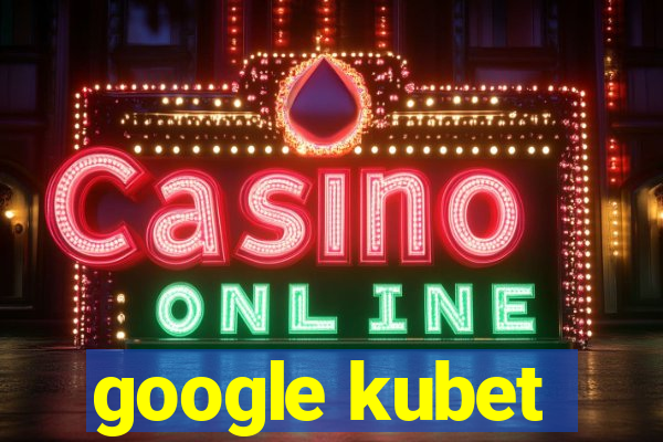 google kubet