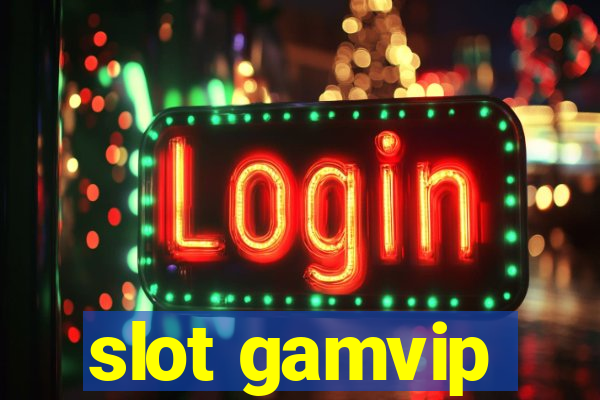 slot gamvip