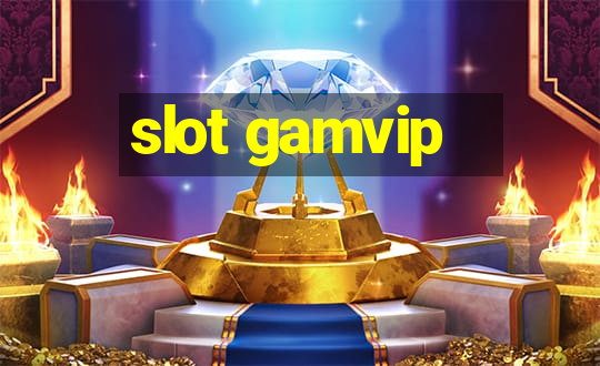 slot gamvip