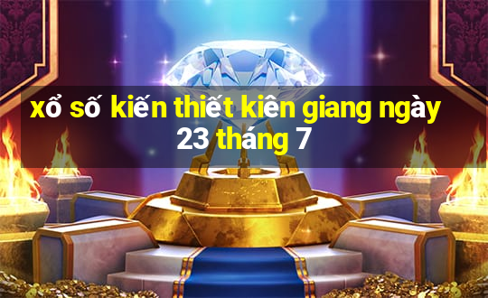 xổ số kiến thiết kiên giang ngày 23 tháng 7