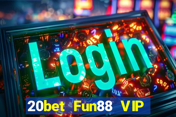 20bet Fun88 VIP của Zeng Tải về