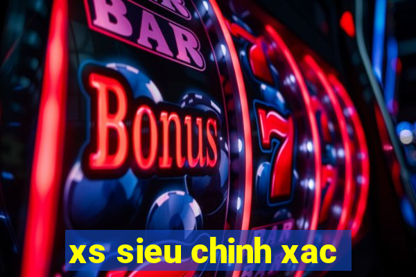 xs sieu chinh xac