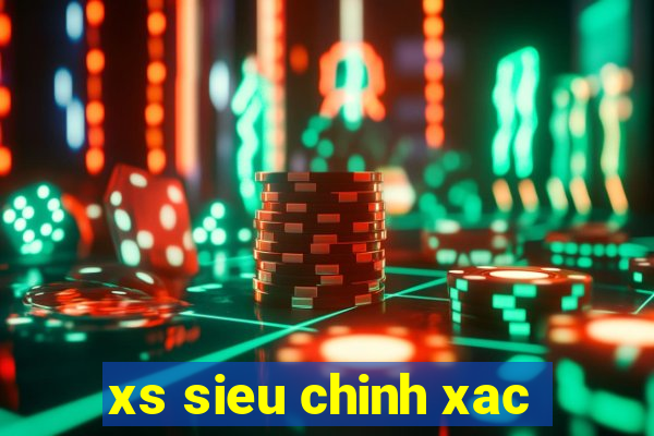 xs sieu chinh xac