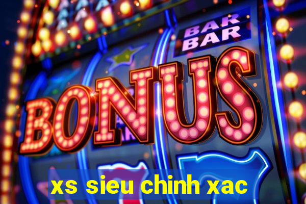 xs sieu chinh xac