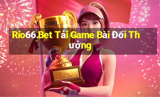 Rio66.Bet Tải Game Bài Đổi Thưởng