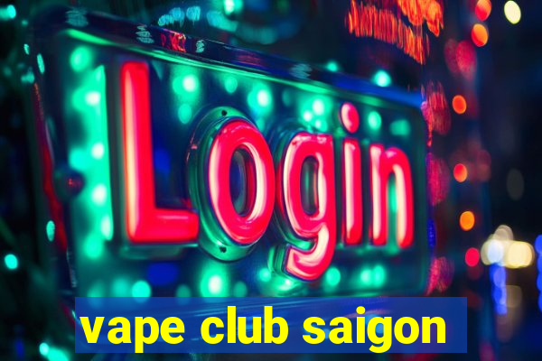 vape club saigon