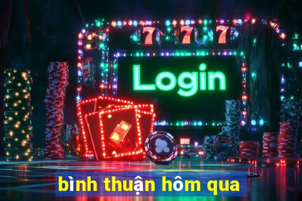 bình thuận hôm qua