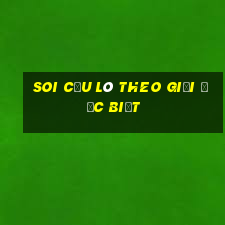 soi cầu lô theo giải đặc biệt