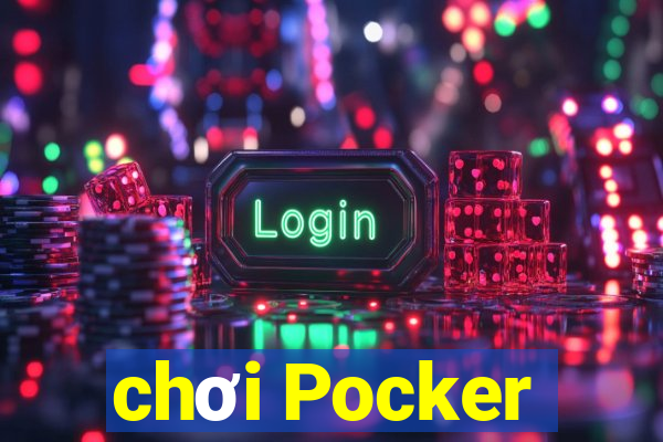 chơi Pocker