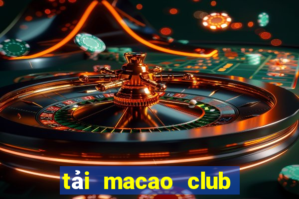 tải macao club cho iphone