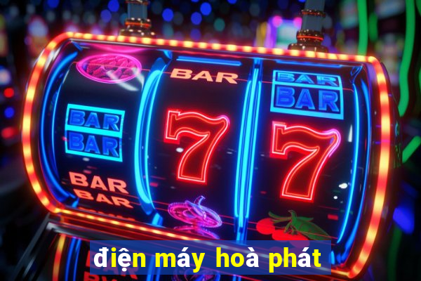 điện máy hoà phát