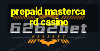 prepaid mastercard casino