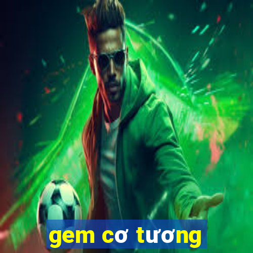 gem cơ tương