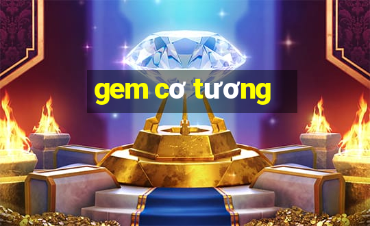 gem cơ tương