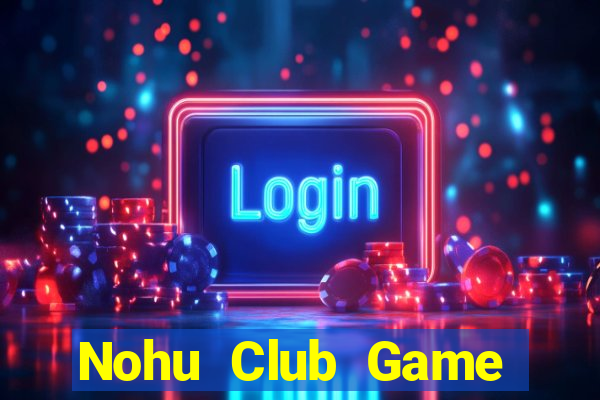 Nohu Club Game Bài B52 Đổi Thưởng 2021