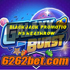 blackjack promotions heathrow