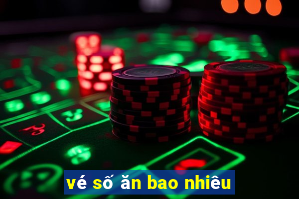 vé số ăn bao nhiêu