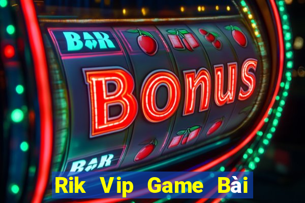 Rik Vip Game Bài Miễn Phí