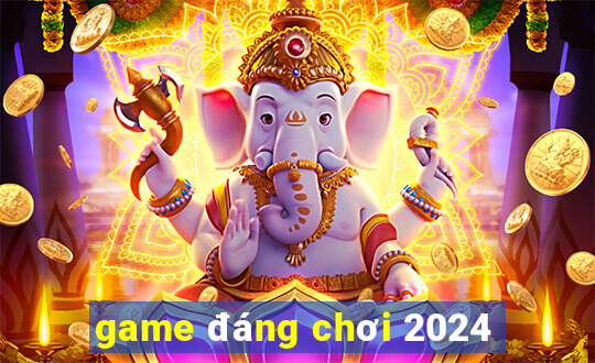 game đáng chơi 2024