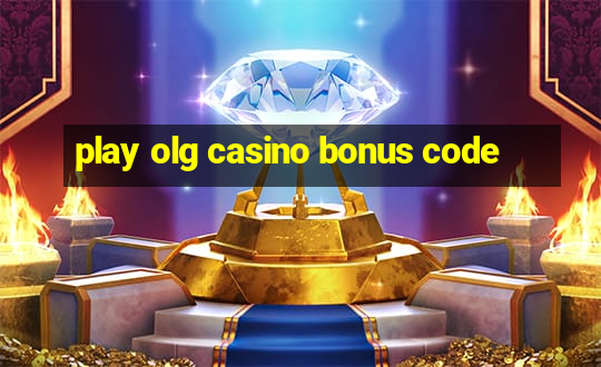 play olg casino bonus code