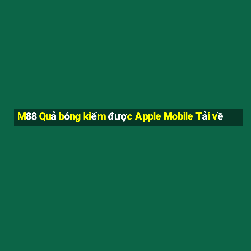 M88 Quả bóng kiếm được Apple Mobile Tải về