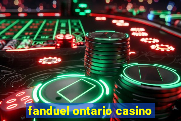 fanduel ontario casino