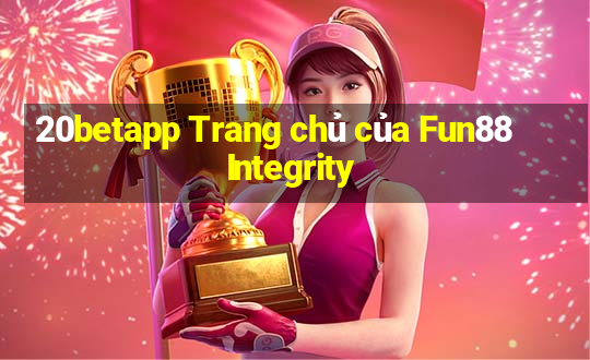 20betapp Trang chủ của Fun88 Integrity