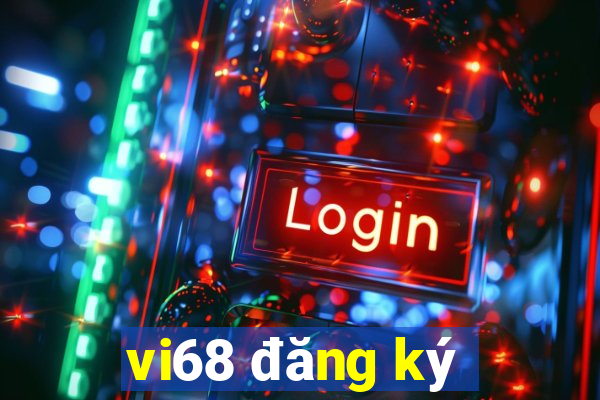 vi68 đăng ký