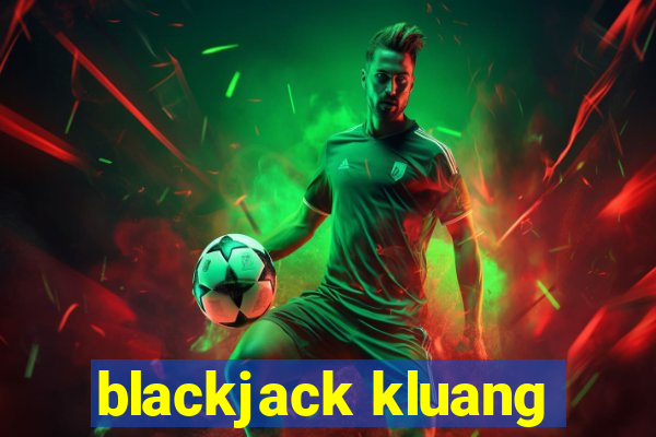 blackjack kluang