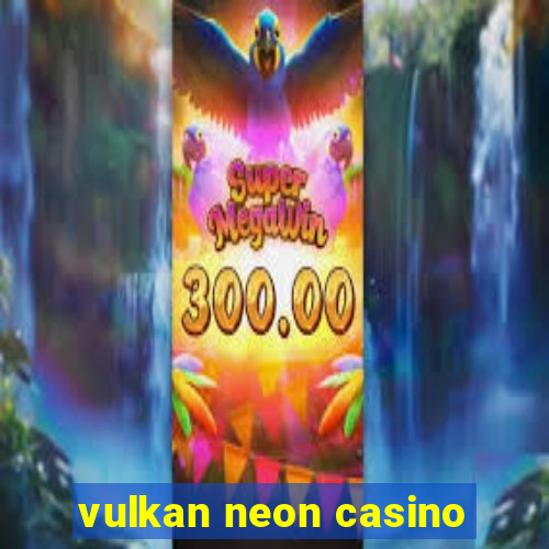 vulkan neon casino