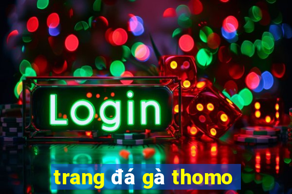 trang đá gà thomo