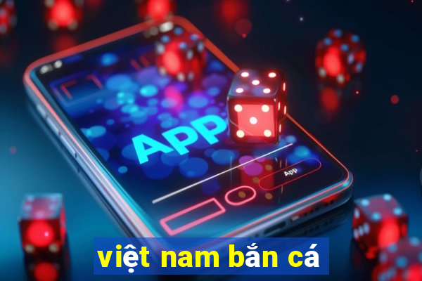 việt nam bắn cá