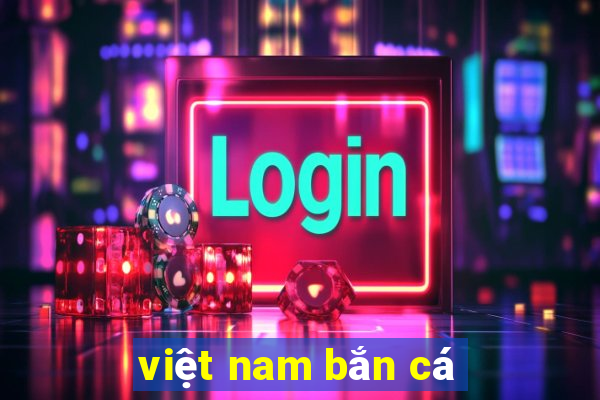 việt nam bắn cá