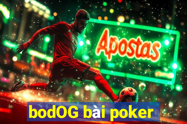 bodOG bài poker