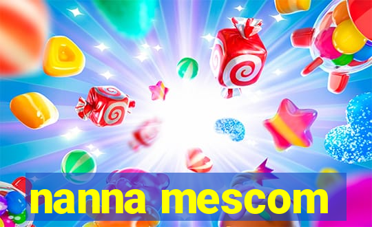 nanna mescom