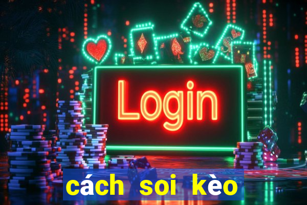 cách soi kèo tài xỉu