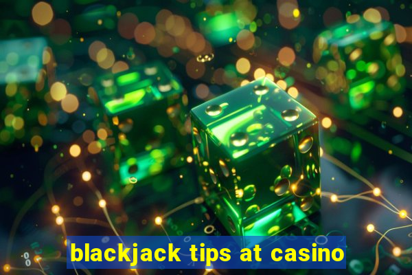 blackjack tips at casino