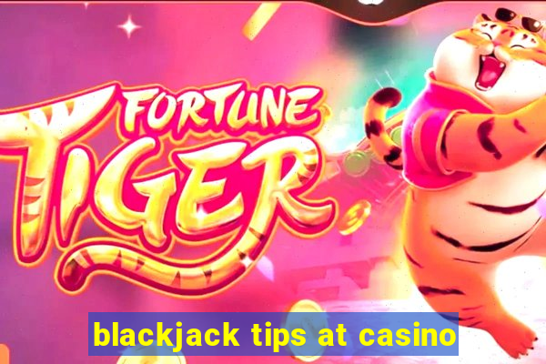 blackjack tips at casino