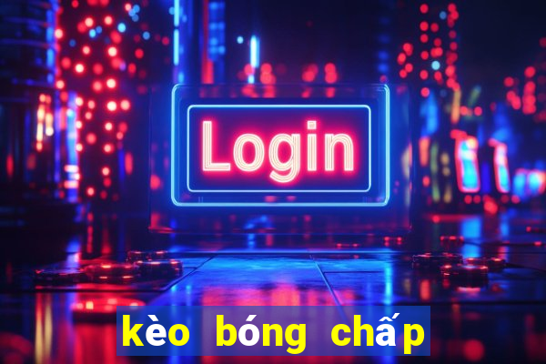 kèo bóng chấp 0.5 là sao