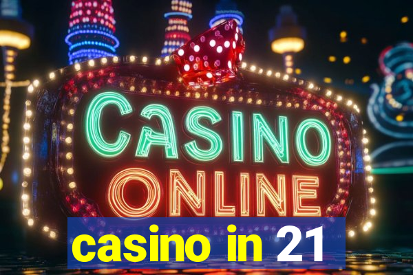 casino in 21