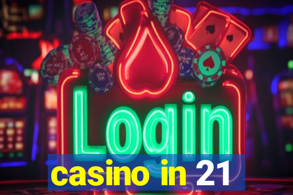 casino in 21