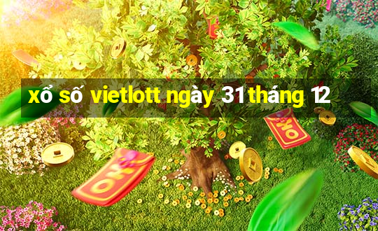 xổ số vietlott ngày 31 tháng 12