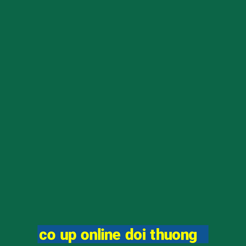 co up online doi thuong