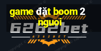 game đặt boom 2 nguoi