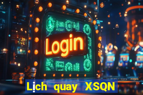 Lịch quay XSQN ngày 12