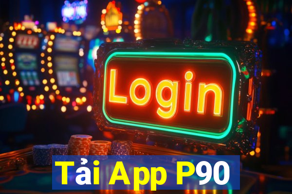 Tải App P90