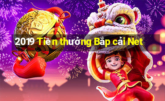 2019 Tiền thưởng Bắp cải Net