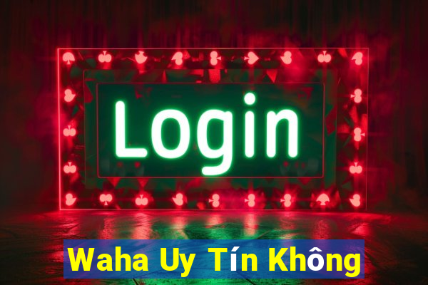 Waha Uy Tín Không