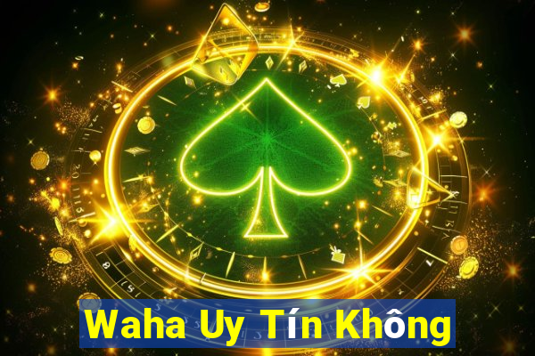 Waha Uy Tín Không