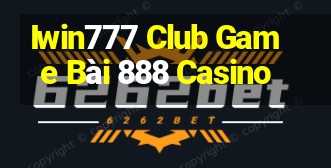 Iwin777 Club Game Bài 888 Casino